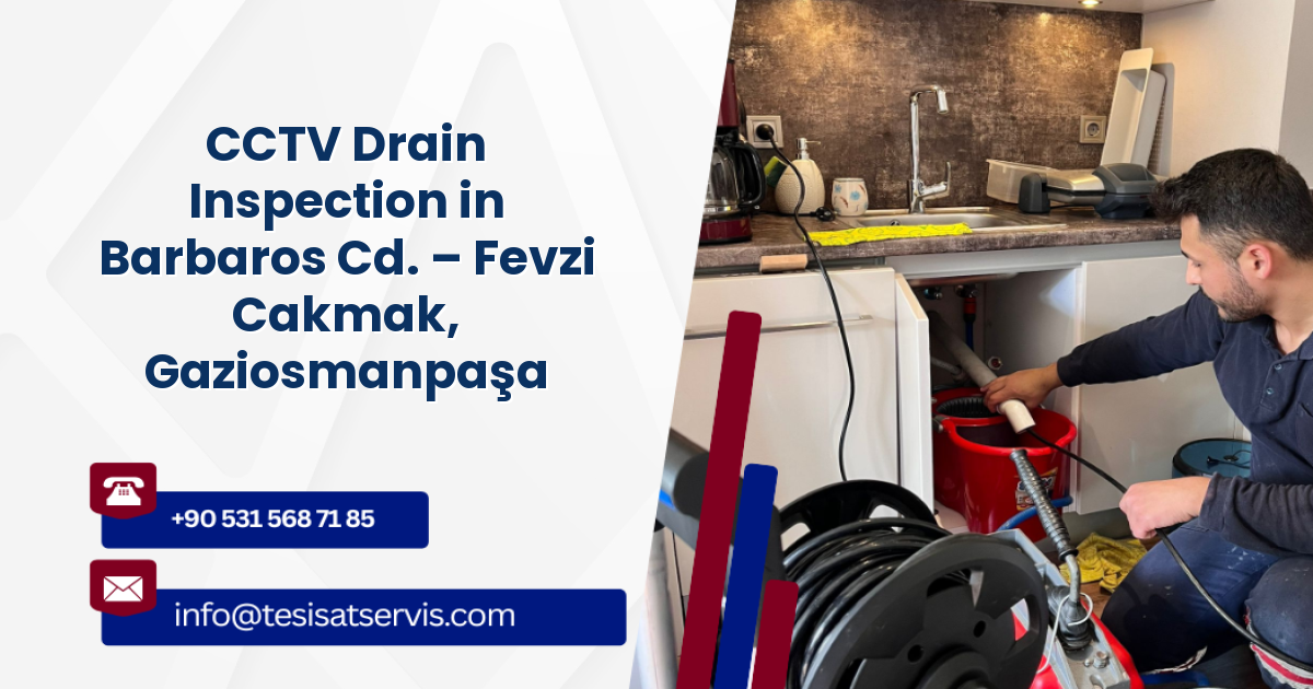 CCTV Drain Inspection in Barbaros Cd. – Fevzi Cakmak, Gaziosmanpaşa