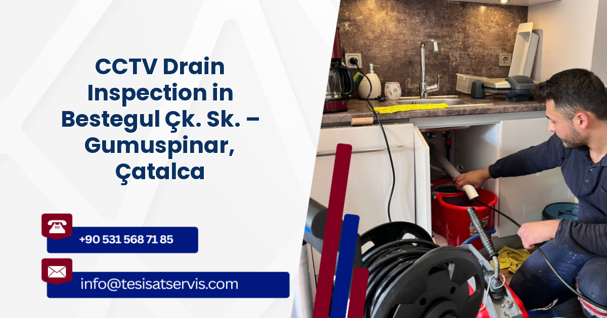 CCTV Drain Inspection in Bestegul Çk. Sk. – Gumuspinar, Çatalca