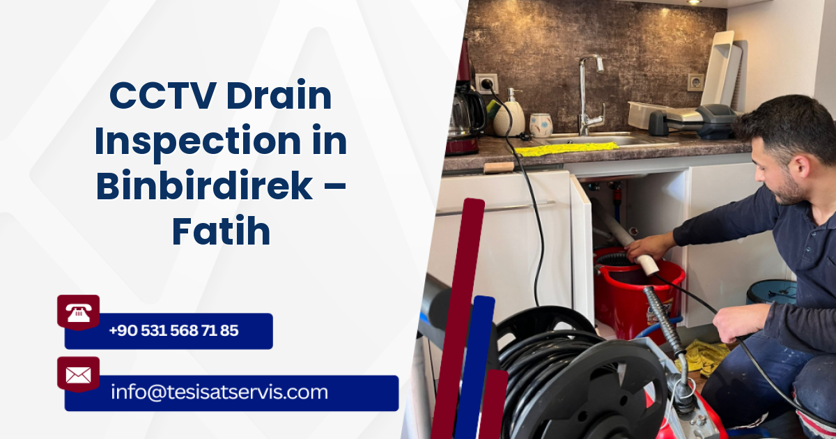 CCTV Drain Inspection in Binbirdirek – Fatih