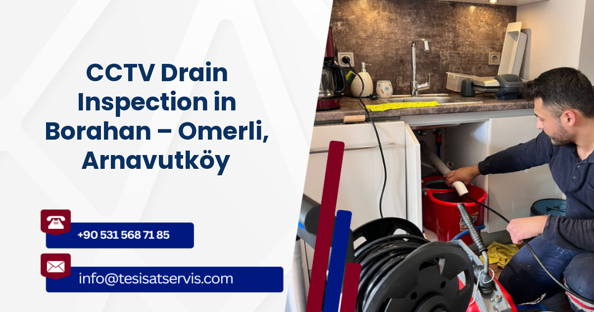 CCTV Drain Inspection in Borahan – Omerli, Arnavutköy