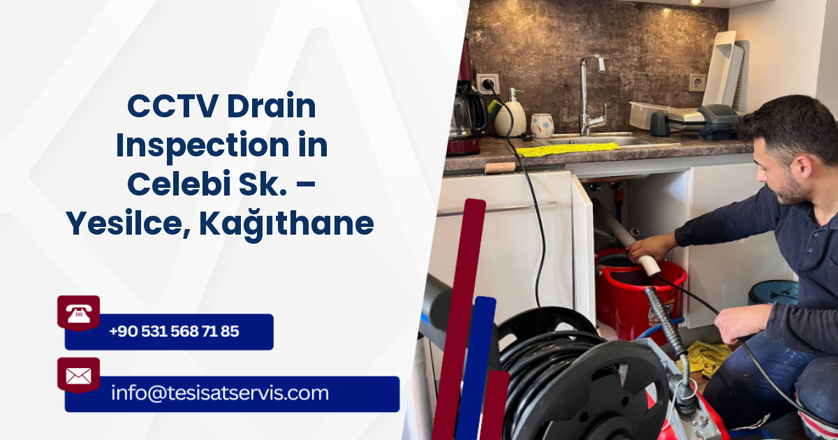 CCTV Drain Inspection in Celebi Sk. – Yesilce, Kağıthane
