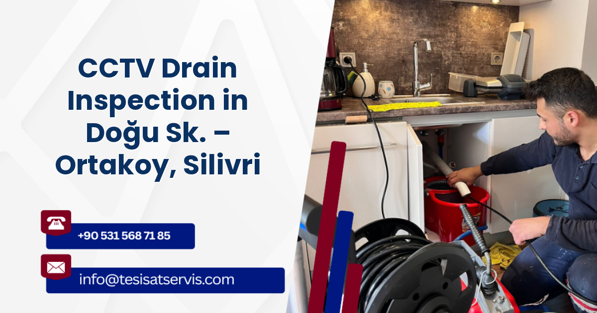 CCTV Drain Inspection in Doğu Sk. – Ortakoy, Silivri