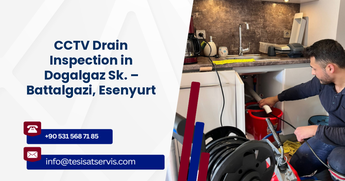 CCTV Drain Inspection in Dogalgaz Sk. – Battalgazi, Esenyurt