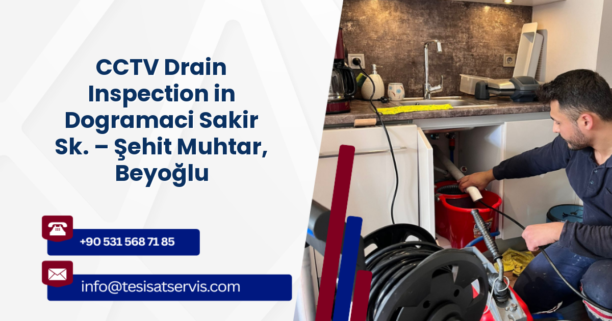CCTV Drain Inspection in Dogramaci Sakir Sk. – Şehit Muhtar, Beyoğlu