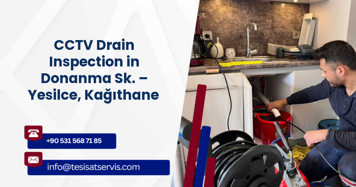 CCTV Drain Inspection in Donanma Sk. – Yesilce, Kağıthane