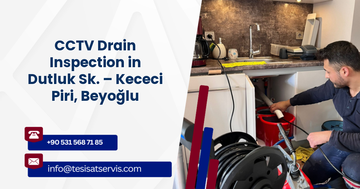 CCTV Drain Inspection in Dutluk Sk. – Kececi Piri, Beyoğlu