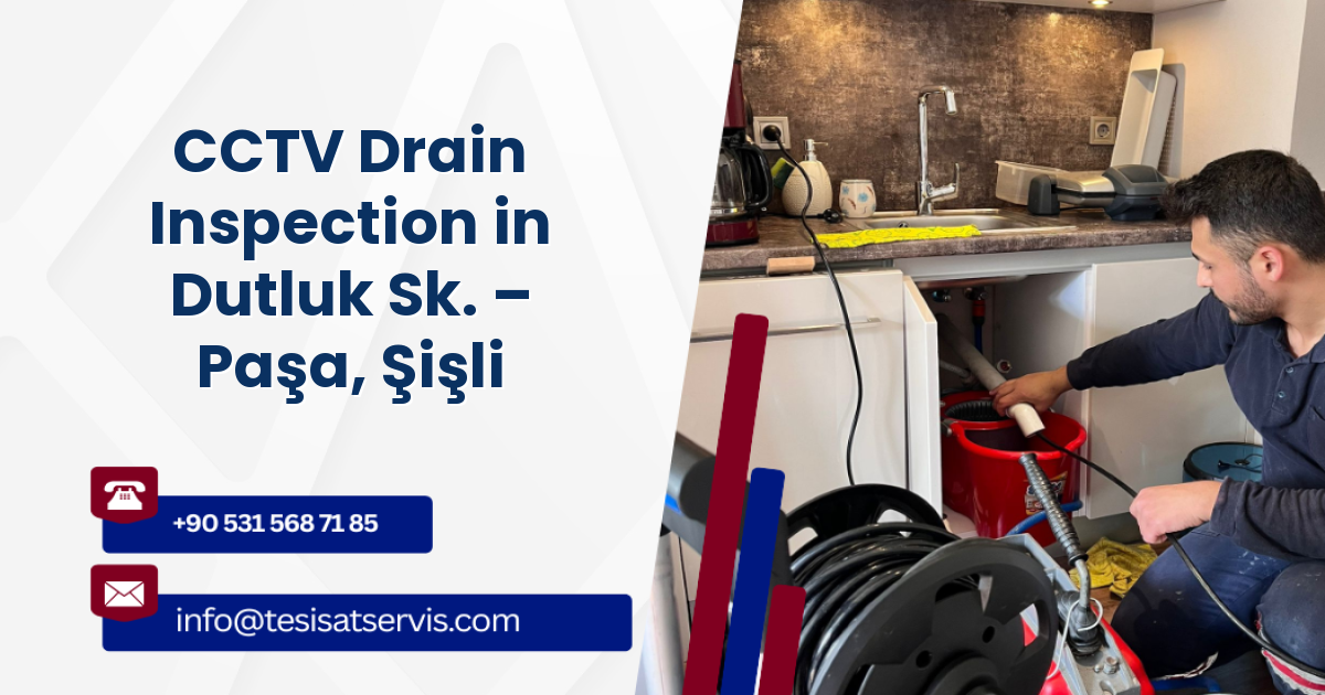 CCTV Drain Inspection in Dutluk Sk. – Paşa, Şişli