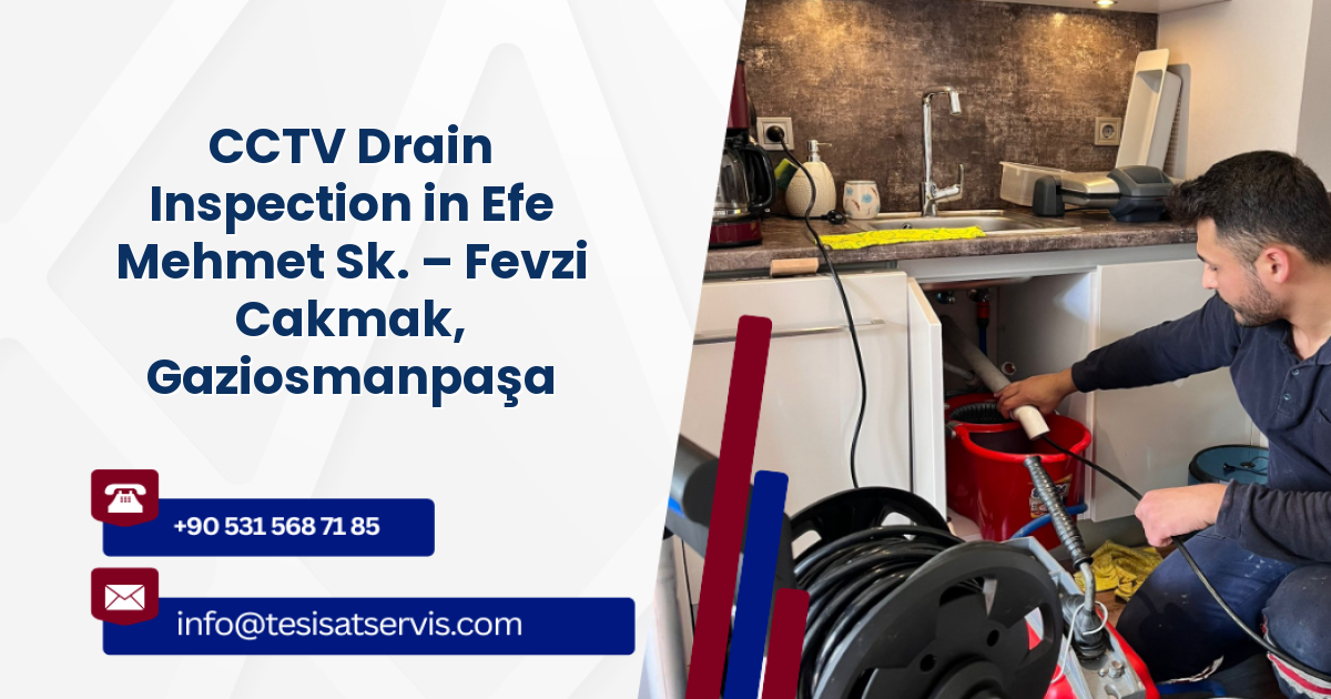 CCTV Drain Inspection in Efe Mehmet Sk. – Fevzi Cakmak, Gaziosmanpaşa