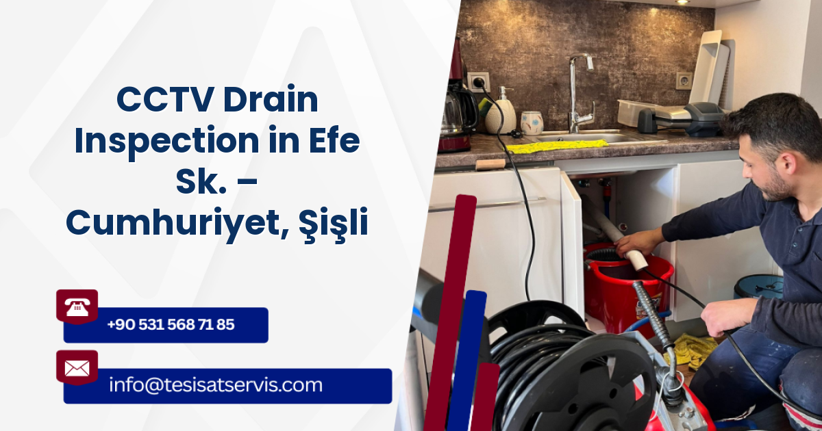 CCTV Drain Inspection in Efe Sk. – Cumhuriyet, Şişli