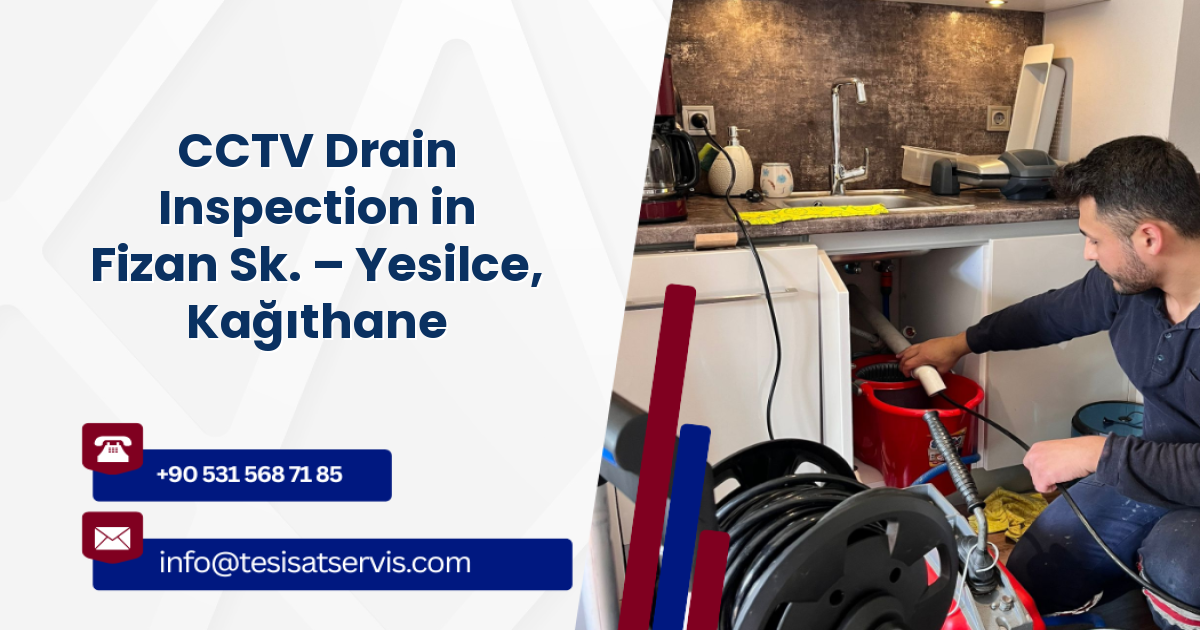 CCTV Drain Inspection in Fizan Sk. – Yesilce, Kağıthane