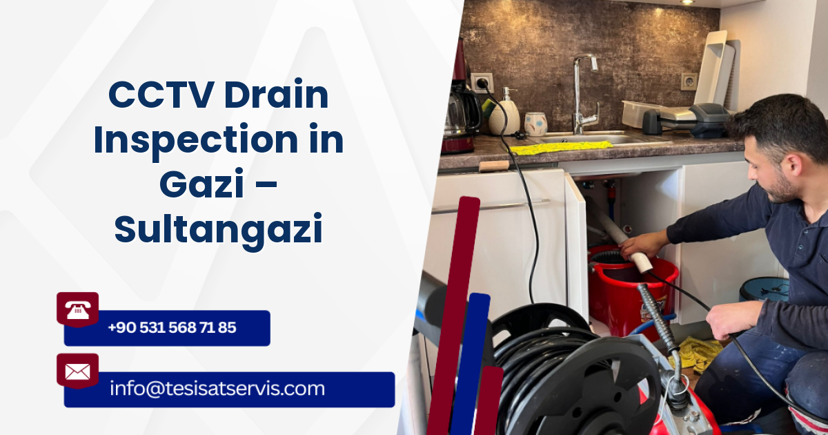 CCTV Drain Inspection in Gazi – Sultangazi
