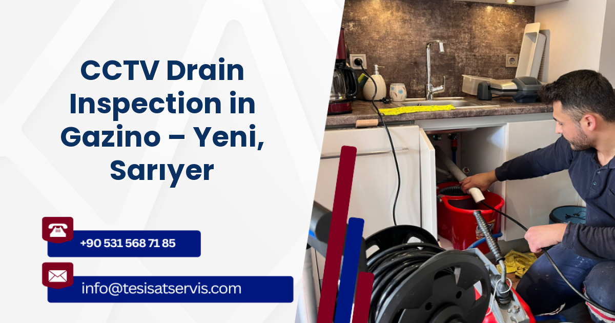 CCTV Drain Inspection in Gazino – Yeni, Sarıyer