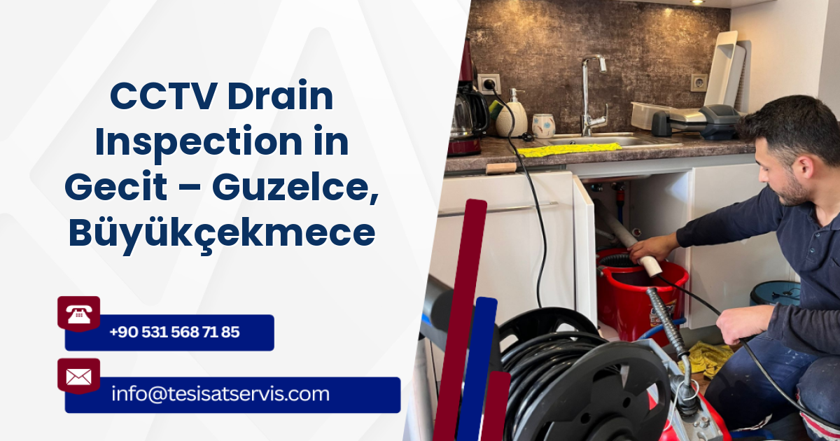 CCTV Drain Inspection in Gecit – Guzelce, Büyükçekmece