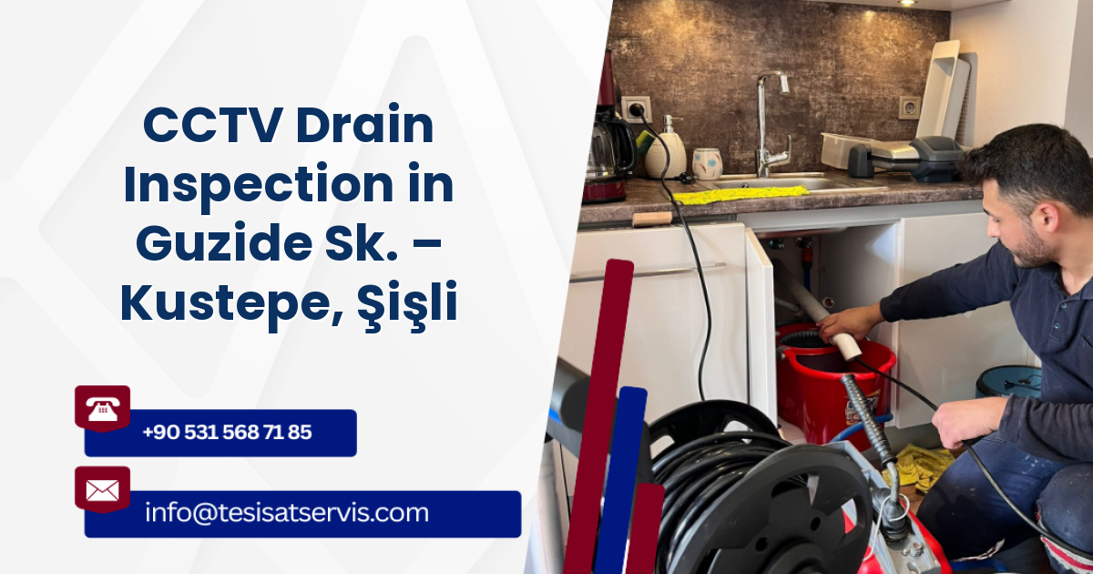CCTV Drain Inspection in Guzide Sk. – Kustepe, Şişli
