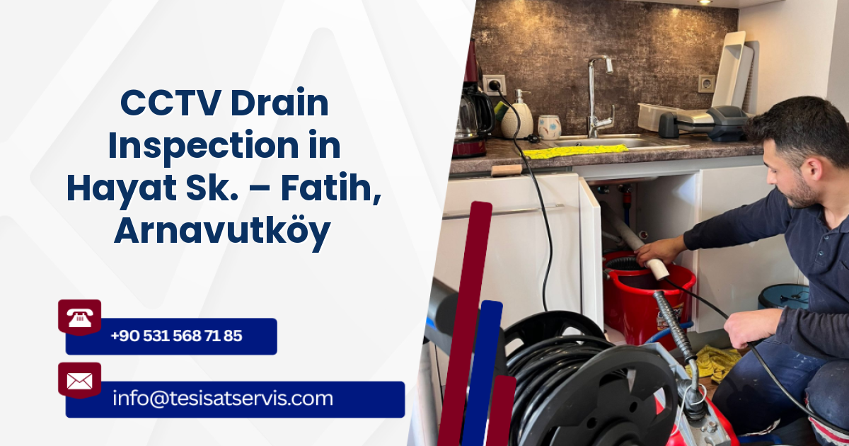 CCTV Drain Inspection in Hayat Sk. – Fatih, Arnavutköy