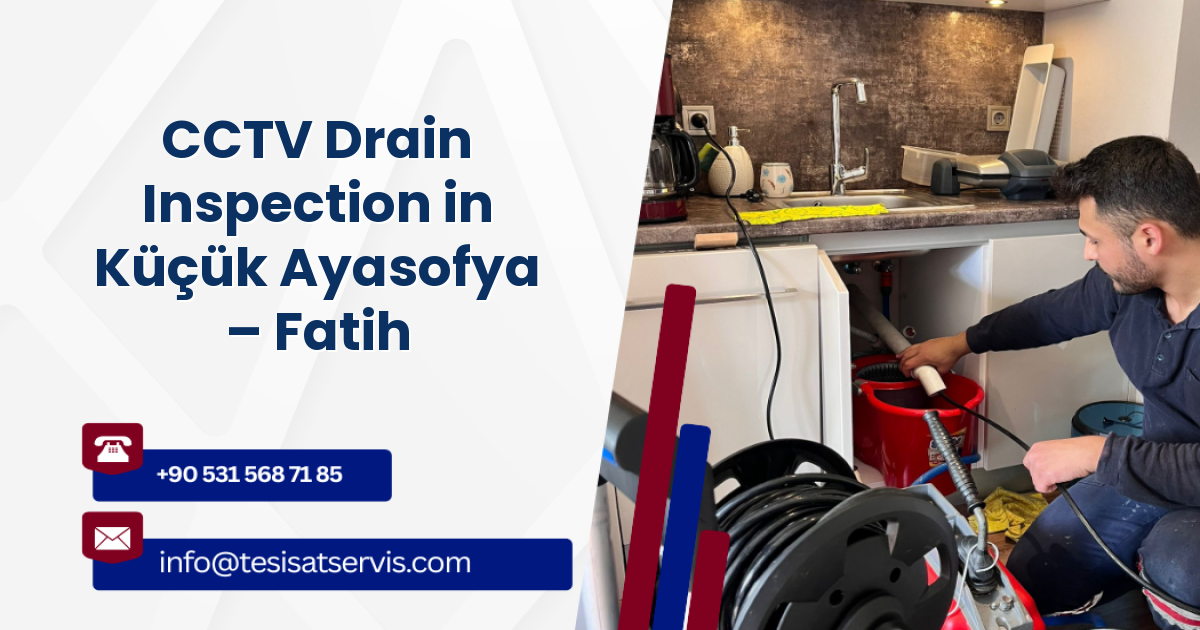 CCTV Drain Inspection in Küçük Ayasofya – Fatih