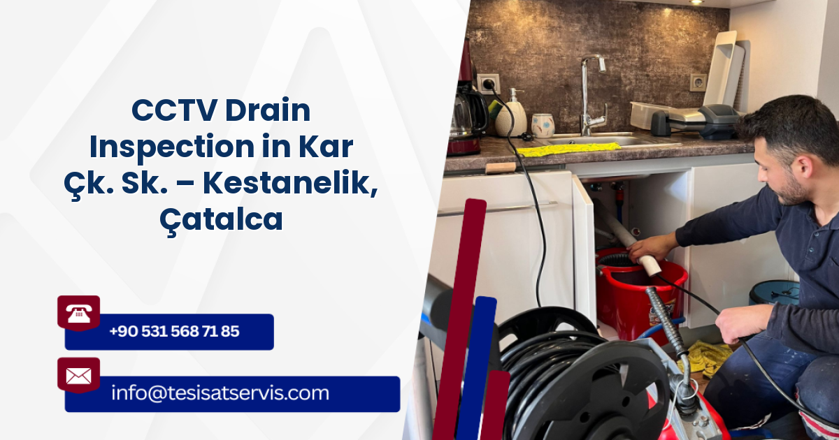 CCTV Drain Inspection in Kar Çk. Sk. – Kestanelik, Çatalca