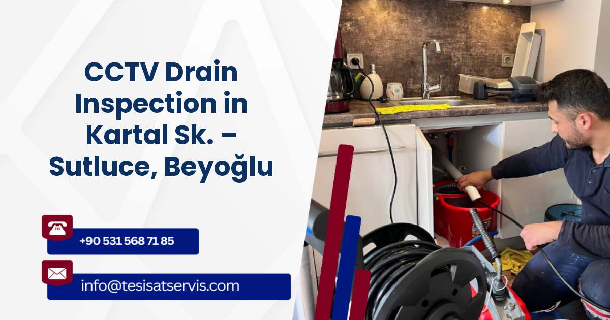 CCTV Drain Inspection in Kartal Sk. – Sutluce, Beyoğlu