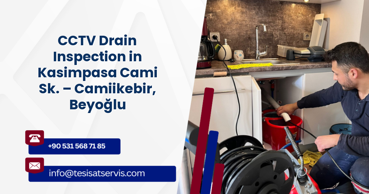 CCTV Drain Inspection in Kasimpasa Cami Sk. – Camiikebir, Beyoğlu
