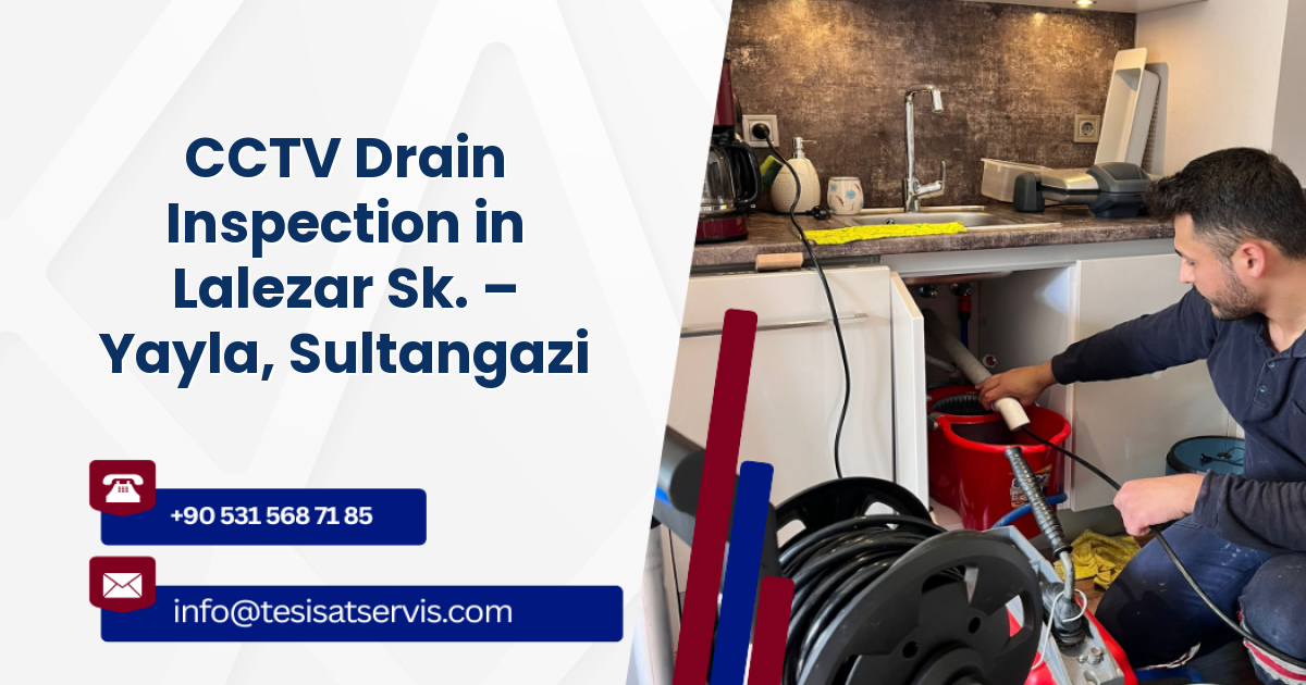 CCTV Drain Inspection in Lalezar Sk. – Yayla, Sultangazi