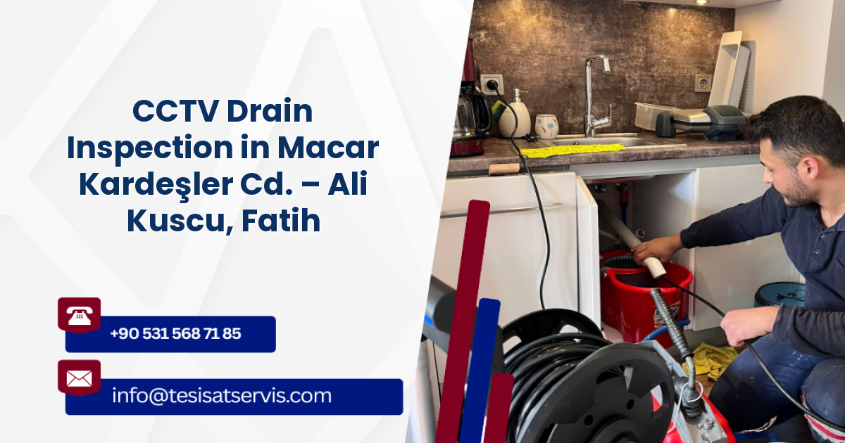 CCTV Drain Inspection in Macar Kardeşler Cd. – Ali Kuscu, Fatih
