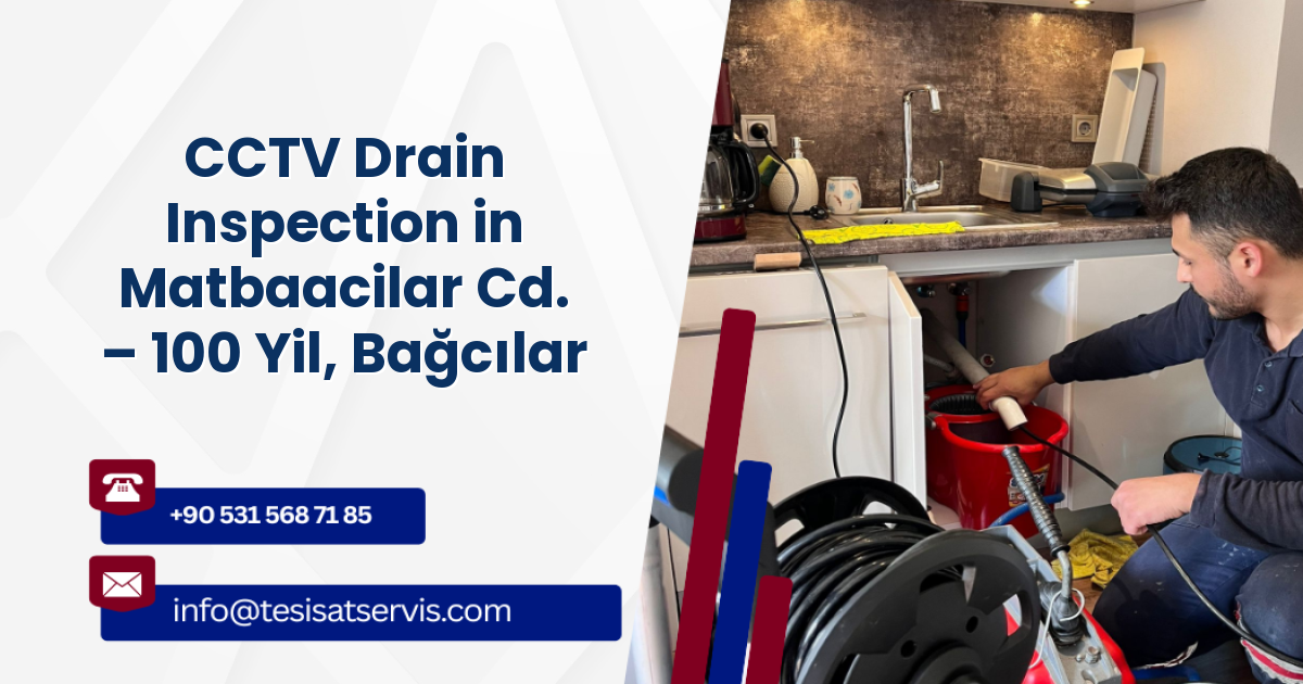 CCTV Drain Inspection in Matbaacilar Cd. – 100 Yil, Bağcılar