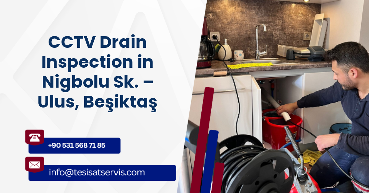 CCTV Drain Inspection in Nigbolu Sk. – Ulus, Beşiktaş