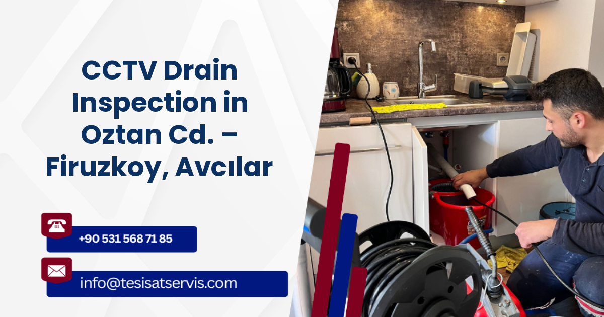 CCTV Drain Inspection in Oztan Cd. – Firuzkoy, Avcılar