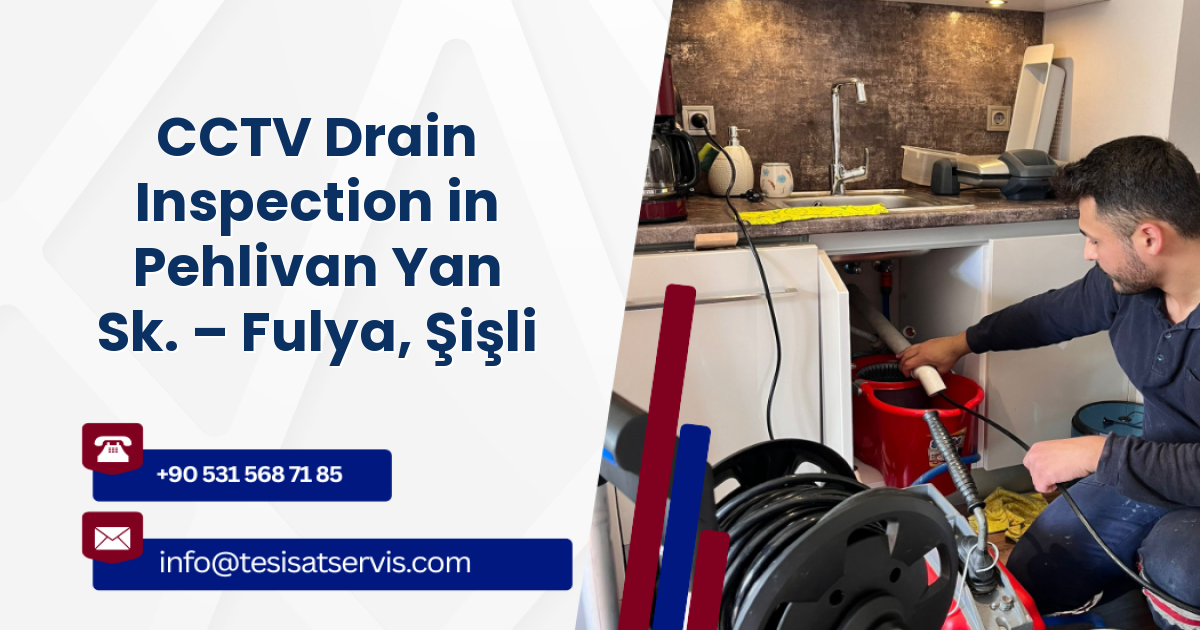 CCTV Drain Inspection in Pehlivan Yan Sk. – Fulya, Şişli