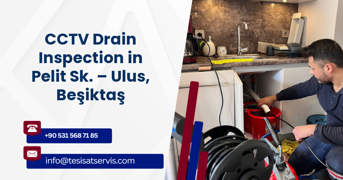 CCTV Drain Inspection in Pelit Sk. – Ulus, Beşiktaş