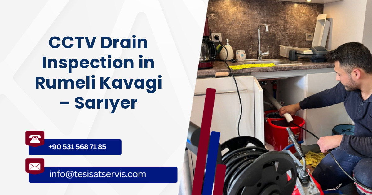 CCTV Drain Inspection in Rumeli Kavagi – Sarıyer
