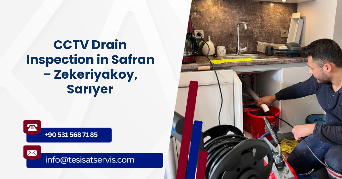 CCTV Drain Inspection in Safran – Zekeriyakoy, Sarıyer