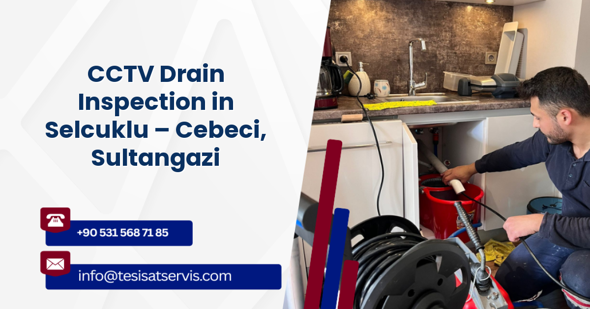 CCTV Drain Inspection in Selcuklu – Cebeci, Sultangazi