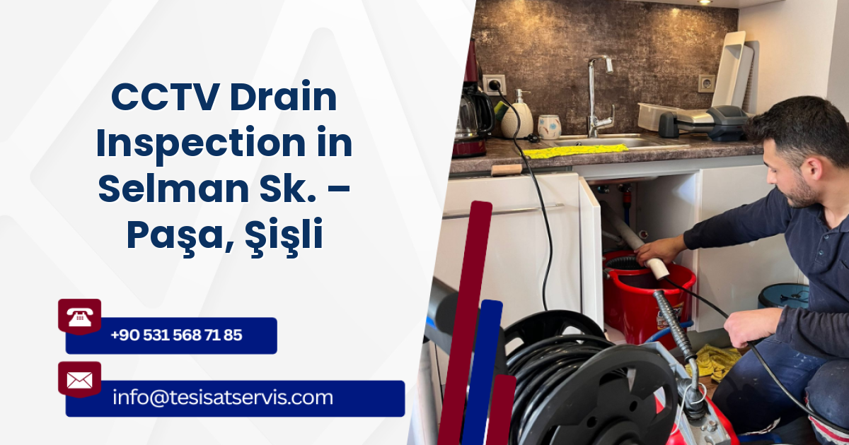 CCTV Drain Inspection in Selman Sk. – Paşa, Şişli