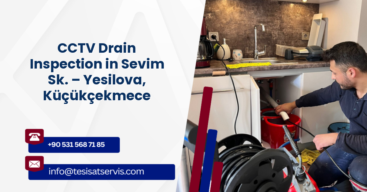 CCTV Drain Inspection in Sevim Sk. – Yesilova, Küçükçekmece