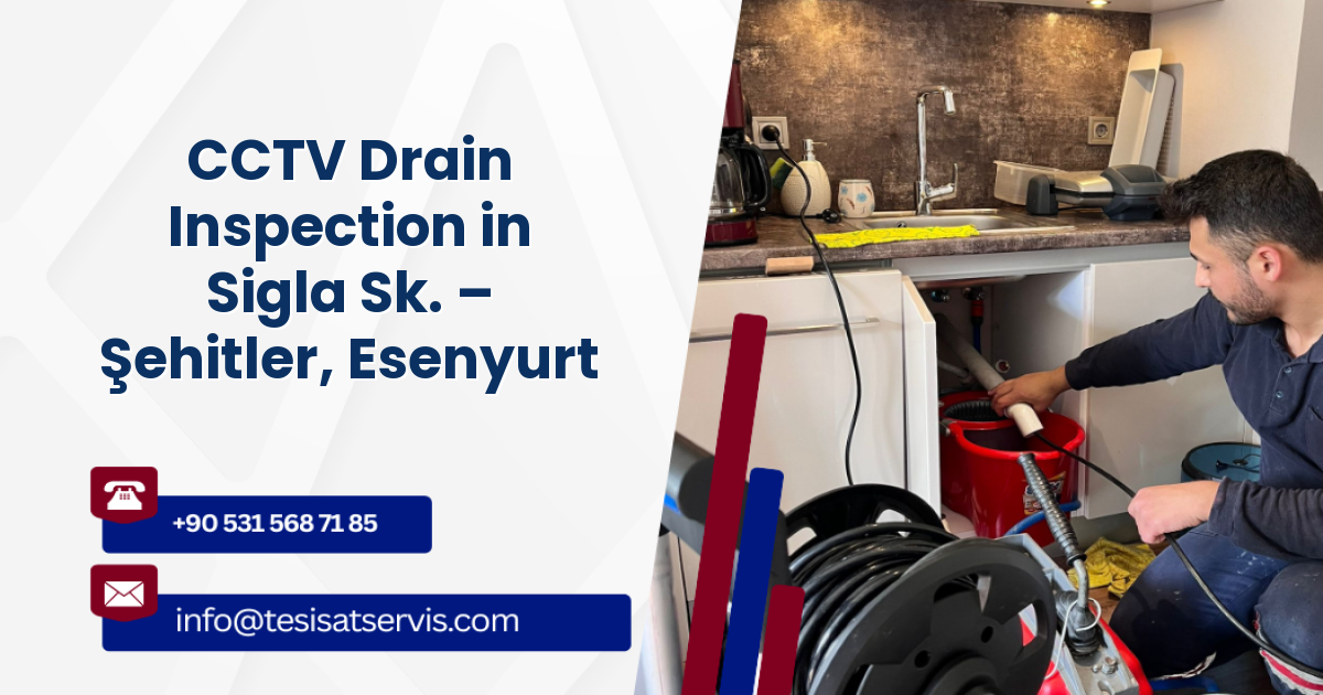 CCTV Drain Inspection in Sigla Sk. – Şehitler, Esenyurt