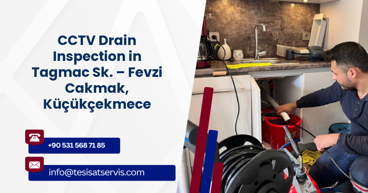 CCTV Drain Inspection in Tagmac Sk. – Fevzi Cakmak, Küçükçekmece
