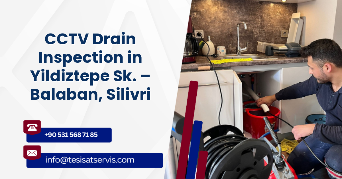 CCTV Drain Inspection in Yildiztepe Sk. – Balaban, Silivri