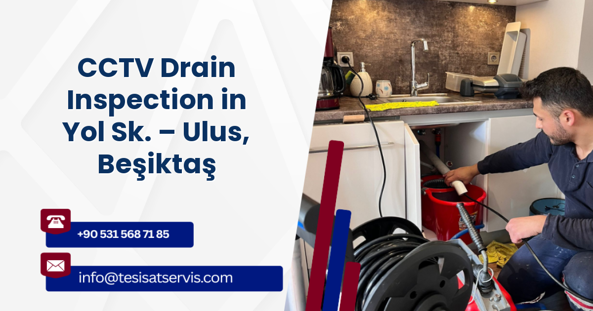 CCTV Drain Inspection in Yol Sk. – Ulus, Beşiktaş