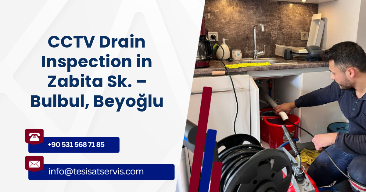 CCTV Drain Inspection in Zabita Sk. – Bulbul, Beyoğlu