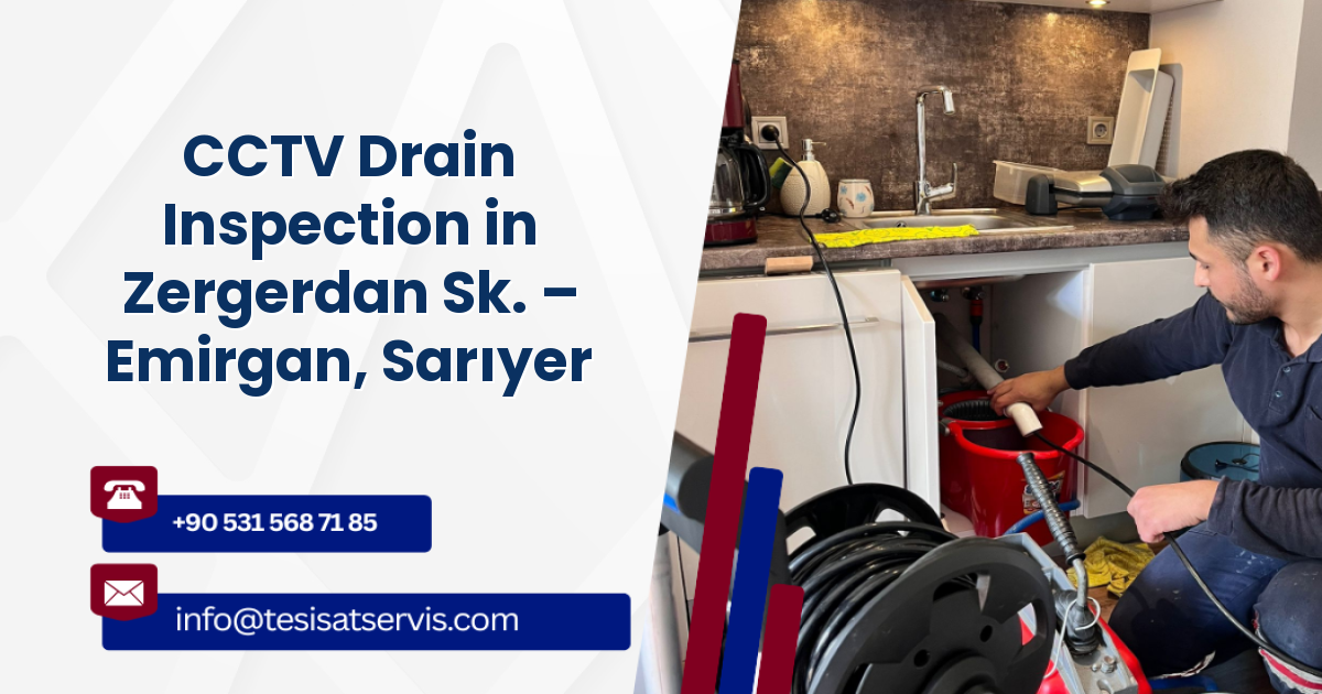 CCTV Drain Inspection in Zergerdan Sk. – Emirgan, Sarıyer