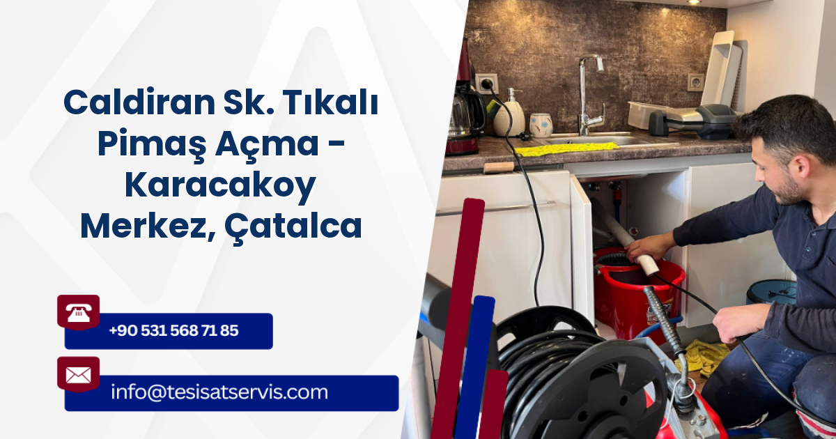 Caldiran Sk. Tıkalı Pimaş Açma - Karacakoy Merkez, Çatalca