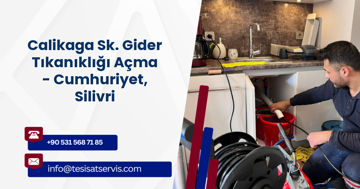 Calikaga Sk. Gider Tıkanıklığı Açma - Cumhuriyet, Silivri
