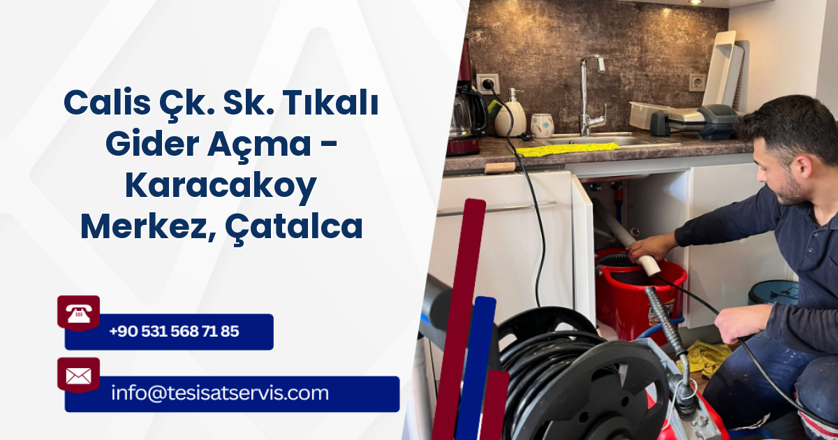 Calis Çk. Sk. Tıkalı Gider Açma - Karacakoy Merkez, Çatalca