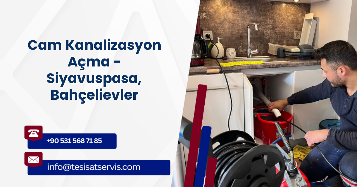 Cam Kanalizasyon Açma - Siyavuspasa, Bahçelievler
