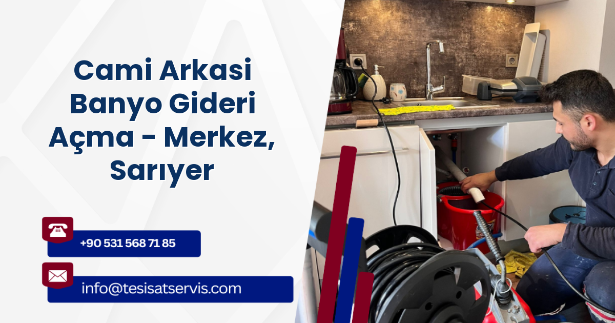 Cami Arkasi Banyo Gideri Açma - Merkez, Sarıyer