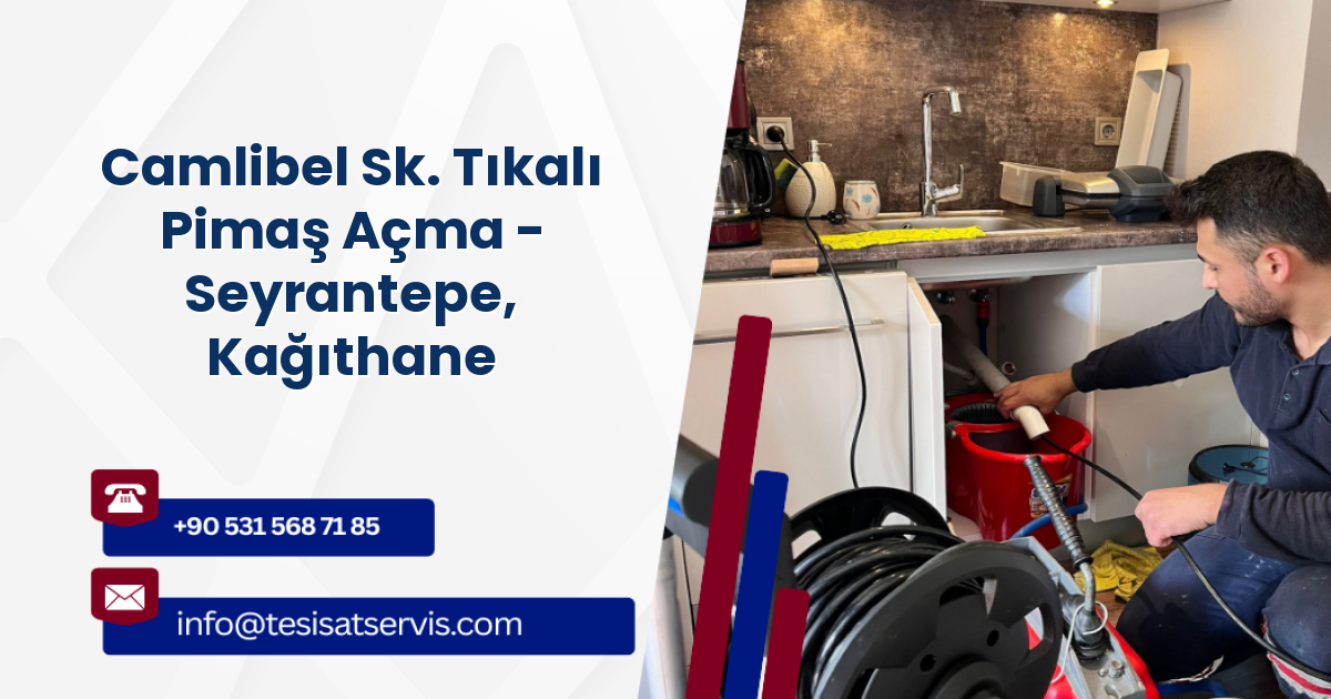 Camlibel Sk. Tıkalı Pimaş Açma - Seyrantepe, Kağıthane