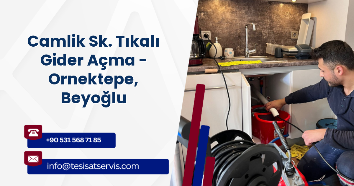 Camlik Sk. Tıkalı Gider Açma - Ornektepe, Beyoğlu