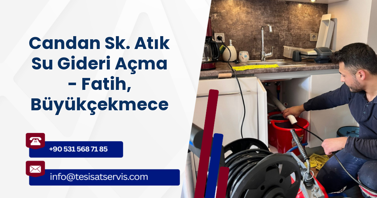 Candan Sk. Atık Su Gideri Açma - Fatih, Büyükçekmece