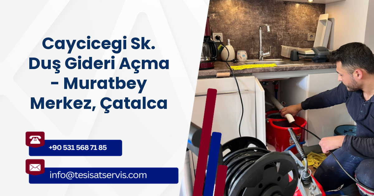 Caycicegi Sk. Duş Gideri Açma - Muratbey Merkez, Çatalca